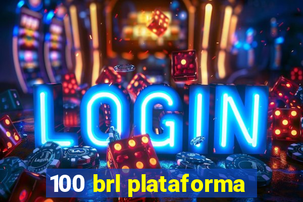 100 brl plataforma